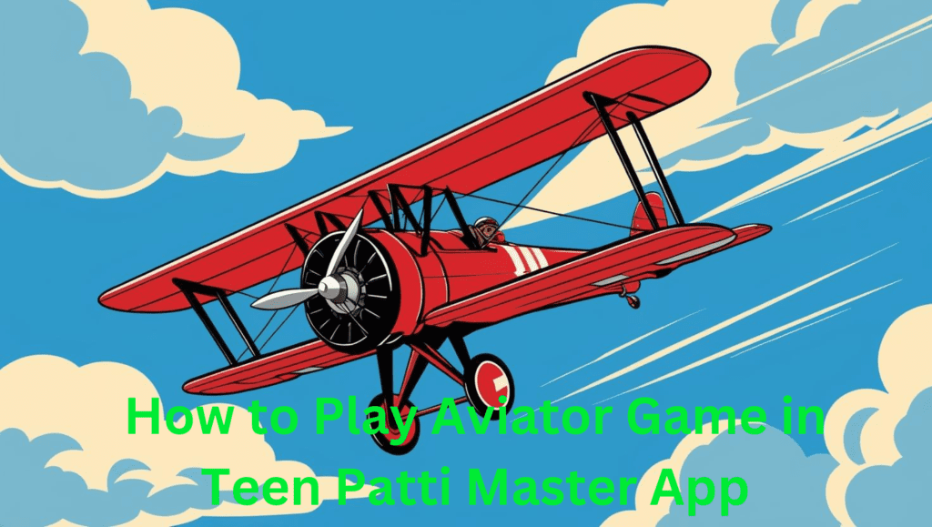 How to Play Aviator Game in Teen Patti Master App